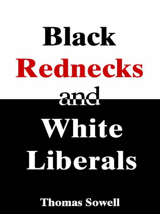 Title details for Black Rednecks and White Liberals by Thomas Sowell - Available